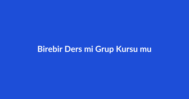 Birebir Ders mi Grup Kursu mu kapak görseli